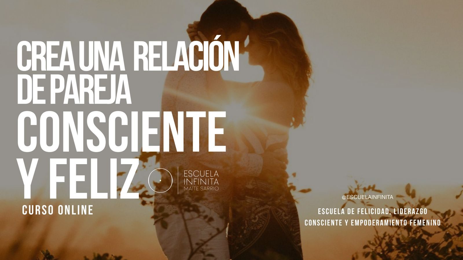 En este momento estás viendo CREA UNA RELACIÓN DE PAREJA CONSCIENTE Y FELIZ